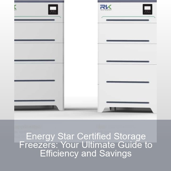 Energy Star Certified Storage Freezers: Your Ultimate Guide to Efficiency and Savings